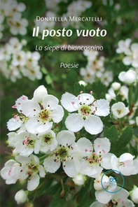 Il posto vuoto. La siepe di biancospino - Librerie.coop