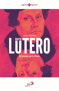 Martin Lutero. La passione per la parola - Librerie.coop
