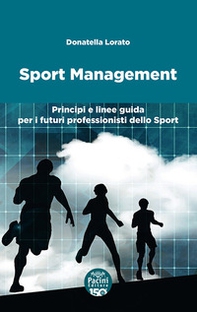Sport management. Principi e linee guida per i futuri professionisti dello sport - Librerie.coop