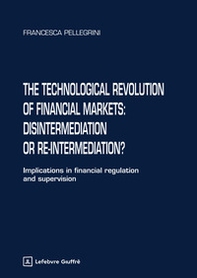 The technological revolution of financial markets: disintermediation or re-intermediation? - Librerie.coop