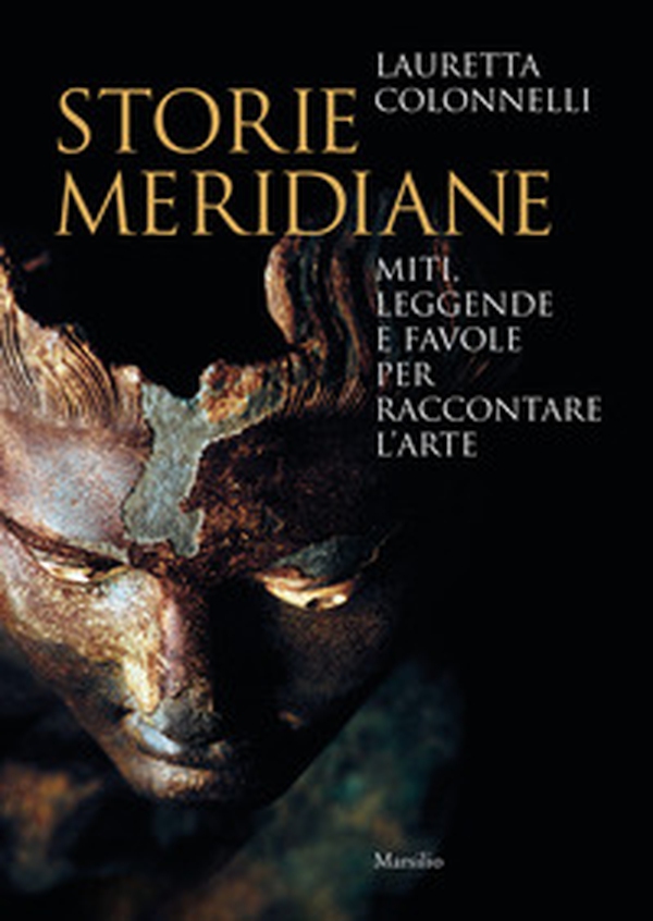 Storie meridiane. Miti, leggende e favole per raccontare l'arte - Librerie.coop Storie meridiane. Miti, leggende e favole per raccontare l'arte - Librerie.coop