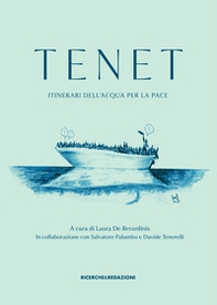 Tenet. Itinerari dell'acqua per la pace - Librerie.coop