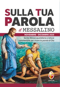 Sulla tua parola. Messalino. Santa messa quotidiana e letture commentate per vivere la parola di Dio. Novembre-dicembre 2020 - Librerie.coop