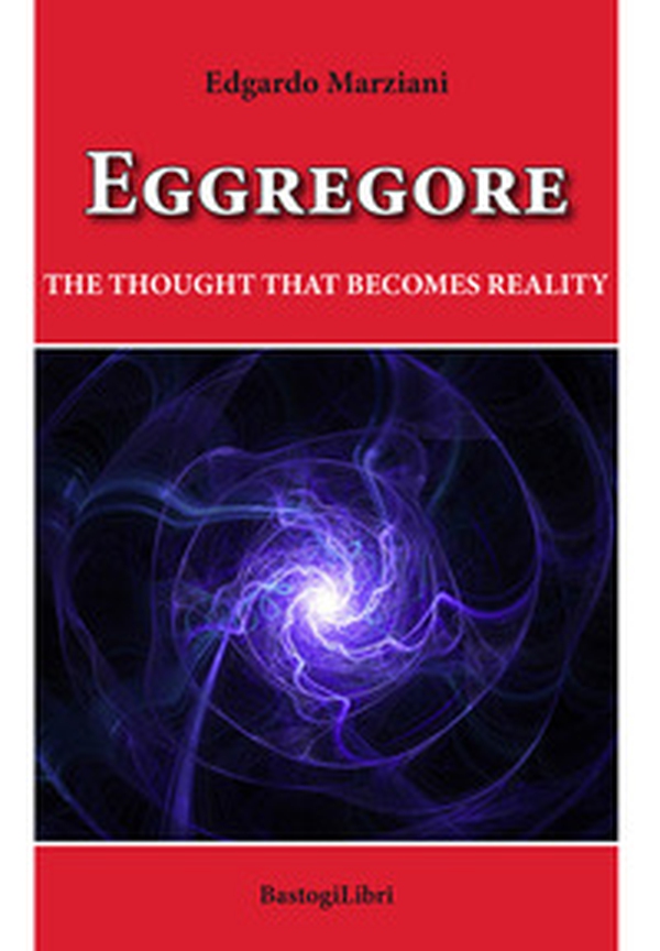 Eggregore. The thought that becomes reality - Librerie.coop Eggregore. The thought that becomes reality - Librerie.coop