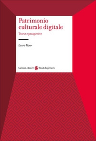 Patrimonio culturale digitale. Teorie e prospettive - Librerie.coop