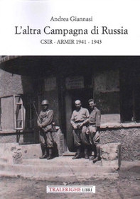 L'altra campagna di Russia. CSIR ARMIR 1941-1943 - Librerie.coop L'altra campagna di Russia. CSIR ARMIR 1941-1943 - Librerie.coop