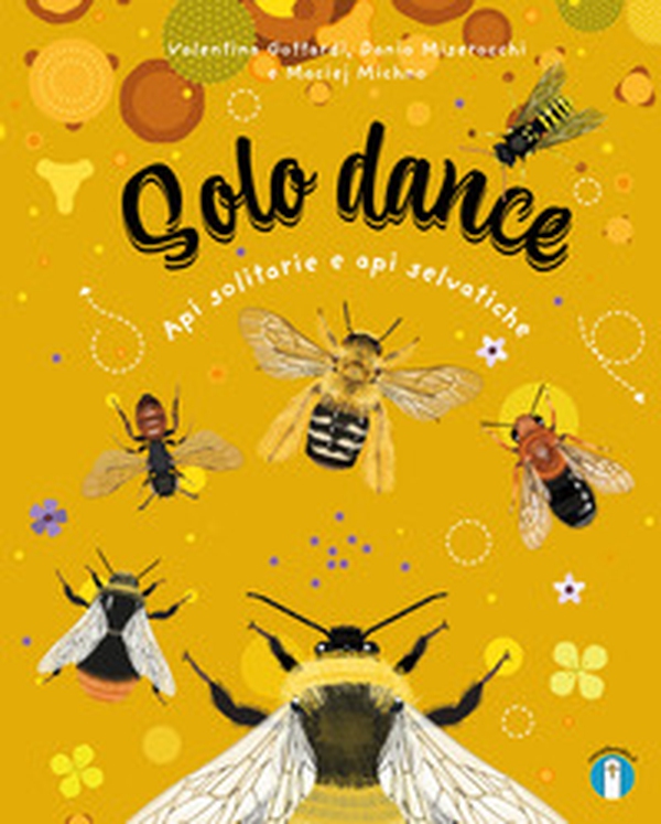 Solo dance. Api solitarie e api selvatiche - Librerie.coop Solo dance. Api solitarie e api selvatiche - Librerie.coop
