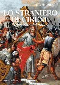 Lo straniero di Cirene. L'irruzione del dolore - Librerie.coop