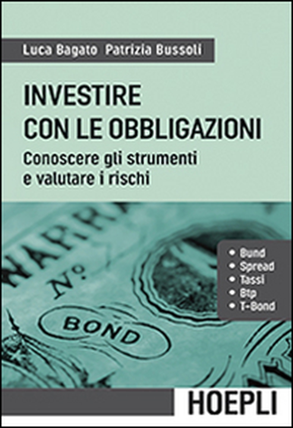 Investire con le obbligazioni. Conoscere gli strumenti e valutare i rischi - Librerie.coop Investire con le obbligazioni. Conoscere gli strumenti e valutare i rischi - Librerie.coop