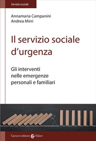 Il servizio sociale d'urgenza. Gli interventi nelle emergenze personali e familiari - Librerie.coop Il servizio sociale d'urgenza. Gli interventi nelle emergenze personali e familiari - Librerie.coop