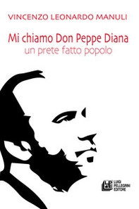 Mi chiamo don Peppe Diana. Un prete fatto popolo - Librerie.coop