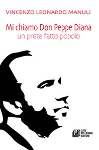 Mi chiamo don Peppe Diana. Un prete fatto popolo - Librerie.coop Mi chiamo don Peppe Diana. Un prete fatto popolo - Librerie.coop