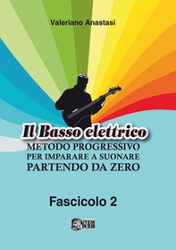 Il basso elettrico. Metodo progressivo per imparare a suonare partendo da zero - Vol. 2 - Librerie.coop