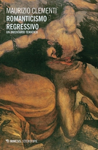 Romanticismo regressivo. Un inventario tematico - Librerie.coop