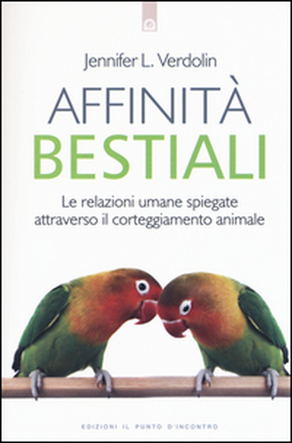 Affinità bestiali. Le relazioni umane spiegate attraverso il corteggiamento animale - Librerie.coop Affinità bestiali. Le relazioni umane spiegate attraverso il corteggiamento animale - Librerie.coop