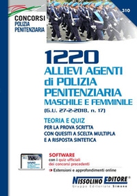 1220 allievi agenti di polizia penitenziaria maschile e femminile (G. U. 27-2-2018, n. 17). Teoria e quiz per la prova scritta con quesiti a scelta multipla e a risposta sintetica - Librerie.coop