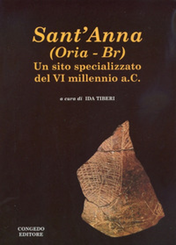 Sant'Anna. (Oria-Br). Un sito specializzato bel VI millennio a.C. - Librerie.coop