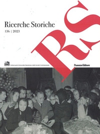 Ricerche storiche. Rivista semestrale di Istoreco - Istituto per la storia della Resistenza e dell'Età Contemporanea della Provincia di Reggio Emilia - Vol. 136 - Librerie.coop
