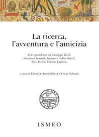 La ricerca, l'avventura e l'amicizia. Corrispondenze tra Giuseppe Tucci, Francesca Bonardi, Luciano e Tullio Petech, Sven Hedin, Étienne Lamotte - Librerie.coop La ricerca, l'avventura e l'amicizia. Corrispondenze tra Giuseppe Tucci, Francesca Bonardi, Luciano e Tullio Petech, Sven Hedin, Étienne Lamotte - Librerie.coop