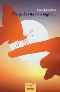 Diego, la vita e un sogno... - Librerie.coop