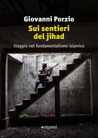 Sui sentieri del jihad. Viaggio nel fondamentalismo islamico - Librerie.coop Sui sentieri del jihad. Viaggio nel fondamentalismo islamico - Librerie.coop