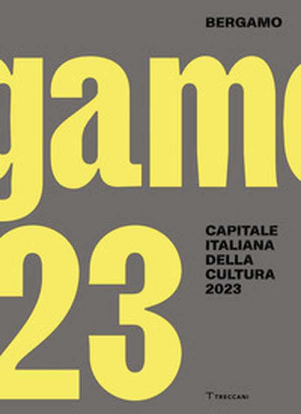 Bergamo. Capitale italiana della cultura 2023. Ediz. italiana e inglese - Librerie.coop Bergamo. Capitale italiana della cultura 2023. Ediz. italiana e inglese - Librerie.coop