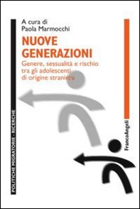 Nuove generazioni. Genere, sessualità e rischio tra gli adolescenti di origine straniera - Librerie.coop