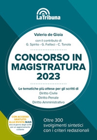 Concorso in magistratura 2023. Le tematiche più attese per gli scritti di Diritto civile, Diritto penale, Diritto amministrativo. 300 svolgimenti sintetici con i criteri redazionali - Librerie.coop
