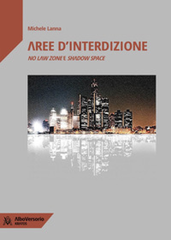 Aree d'interdizione. No law zone e shadow space - Librerie.coop Aree d'interdizione. No law zone e shadow space - Librerie.coop