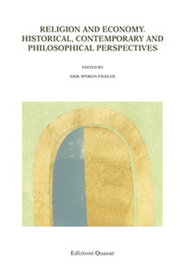 Religion and economy. Historical, contemporary and philosophical perspectives - Librerie.coop