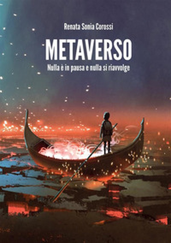 Metaverso. Nulla è in pausa e nulla si riavvolge - Librerie.coop Metaverso. Nulla è in pausa e nulla si riavvolge - Librerie.coop
