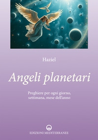 Angeli planetari. Preghiere per ogni giorni, settimana, mese dell'anno - Librerie.coop