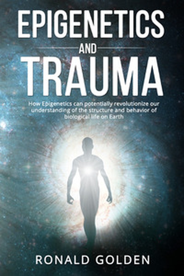Epigenetics and trauma. How epigenetics can potentially revolutionize our understanding of the structure and behavior of biological life on earth - Librerie.coop Epigenetics and trauma. How epigenetics can potentially revolutionize our understanding of the structure and behavior of biological life on earth - Librerie.coop