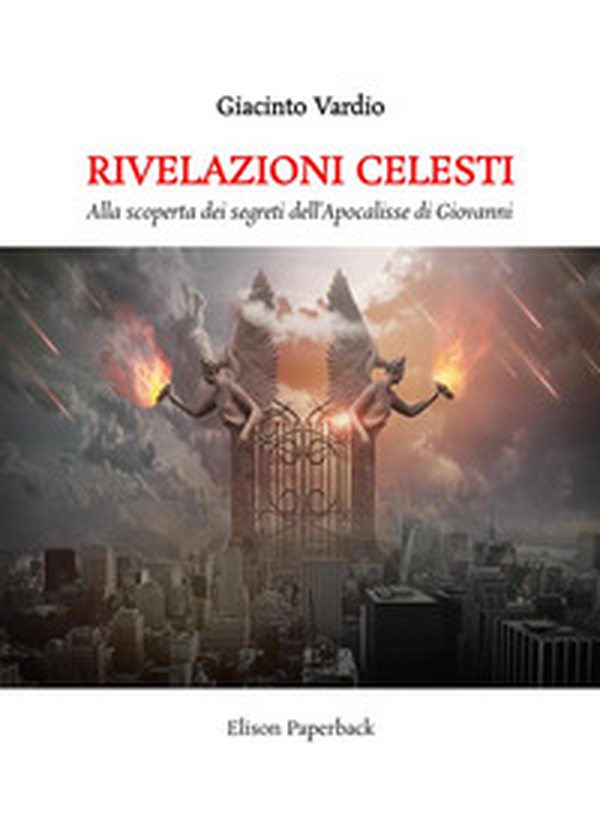 Rivelazioni celesti. Alla scoperta dei segreti dell'Apocalisse di Giovanni - Librerie.coop Rivelazioni celesti. Alla scoperta dei segreti dell'Apocalisse di Giovanni - Librerie.coop