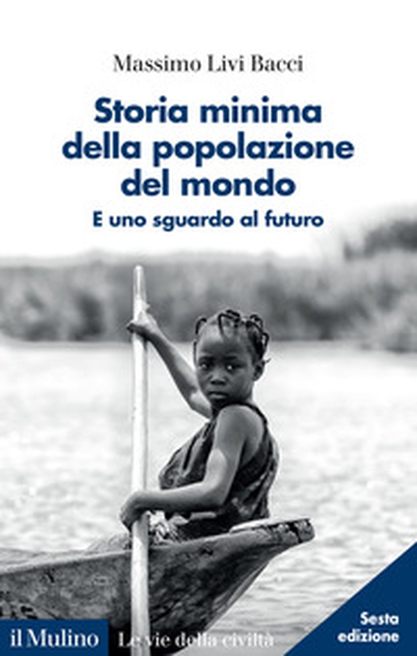 Storia minima della popolazione del mondo. E uno sguardo al futuro - Librerie.coop Storia minima della popolazione del mondo. E uno sguardo al futuro - Librerie.coop