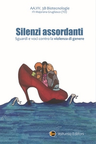 Silenzi assordanti. Sguardi e voci contro la violenza di genere - Librerie.coop