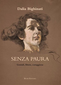 Senza paura. Geniali, libere, coraggiose: 26 ritratti di donne che non si sono arrese - Librerie.coop