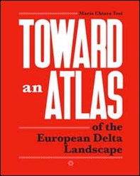 Toward an atlas of the european delta landscape - Librerie.coop
