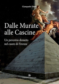 Dalle Murate alle Cascine. Un percorso desueto nel cuore di Firenze - Librerie.coop
