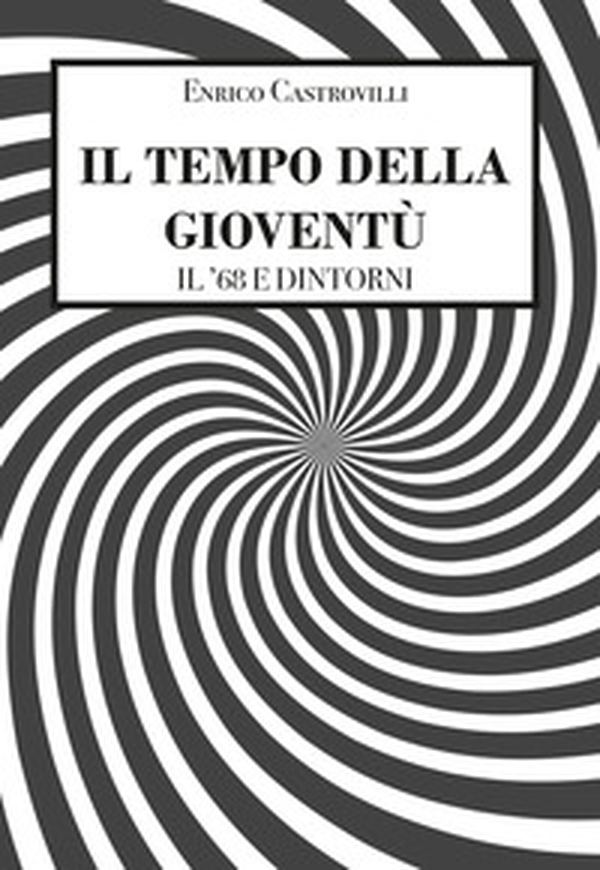 Il tempo della gioventù. Il '68 e dintorni - Librerie.coop Il tempo della gioventù. Il '68 e dintorni - Librerie.coop