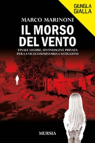 Il morso del vento. Finale Ligure, un'indagine privata per la vice commissaria Castiglioni - Librerie.coop