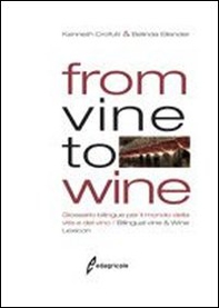 From vine to wine. Glossario bilingue per il mondo della vite e del vino-Bilingual vine & wine lexicon - Librerie.coop From vine to wine. Glossario bilingue per il mondo della vite e del vino-Bilingual vine & wine lexicon - Librerie.coop
