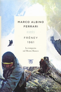 Freney 1961. La tempesta sul Monte Bianco - Librerie.coop