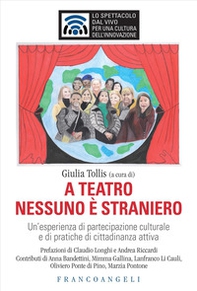 A teatro nessuno è straniero. Un'esperienza di partecipazione culturale e di pratiche di cittadinanza attiva - Librerie.coop
