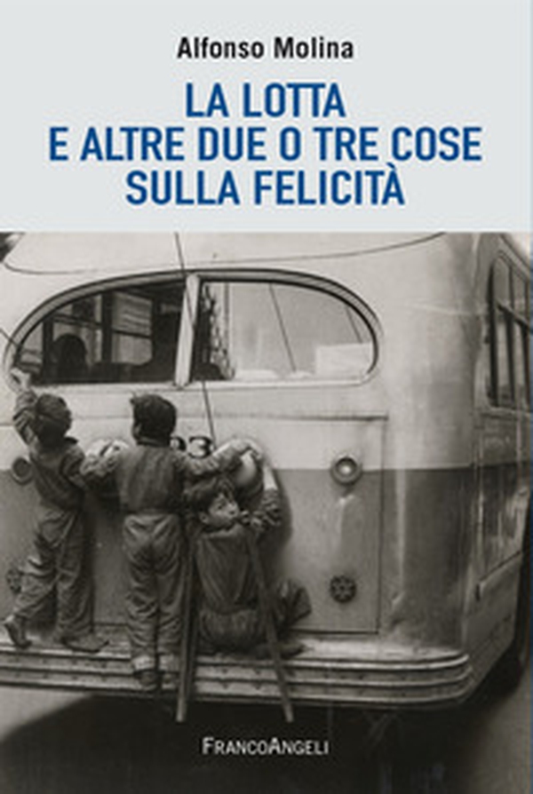 La lotta e altre due o tre cose sulla felicità - Librerie.coop
