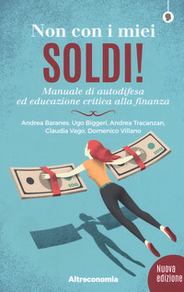 Non con i miei soldi! Sussidiario per un'educazione critica alla finanza - Librerie.coop Non con i miei soldi! Sussidiario per un'educazione critica alla finanza - Librerie.coop