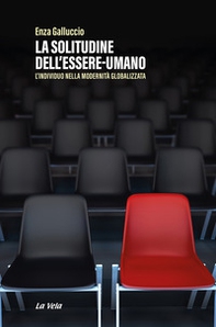 La solitudine dell'essere-umano. L'individuo nella modernità globalizzata - Librerie.coop