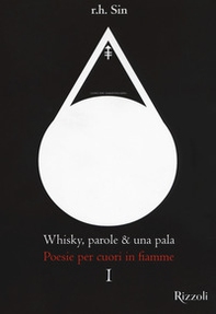 Whisky, parole & una pala. Poesie per cuori in fiamme - Librerie.coop