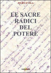 Le sacre radici del potere. Scelte di saggi politici 1929-1974 - Librerie.coop