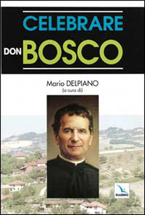 Celebrare don Bosco - Librerie.coop Celebrare don Bosco - Librerie.coop